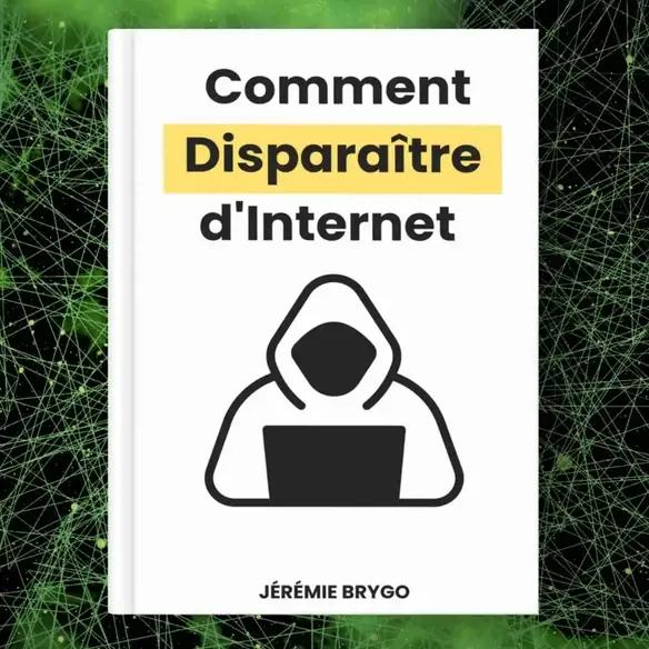 Comment Disparaître d'Internet