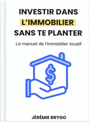 INVESTIR DANS L’IMMOBILIER SANS SE PLANTER, le manuel de Jérémie Brygo pour choisir le bon bien et réussir ses visites