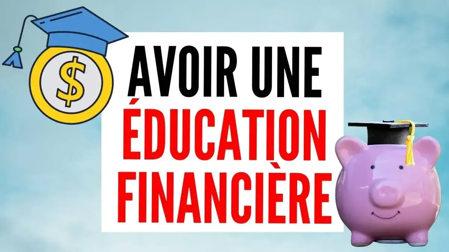 Comment avoir une éducation financière