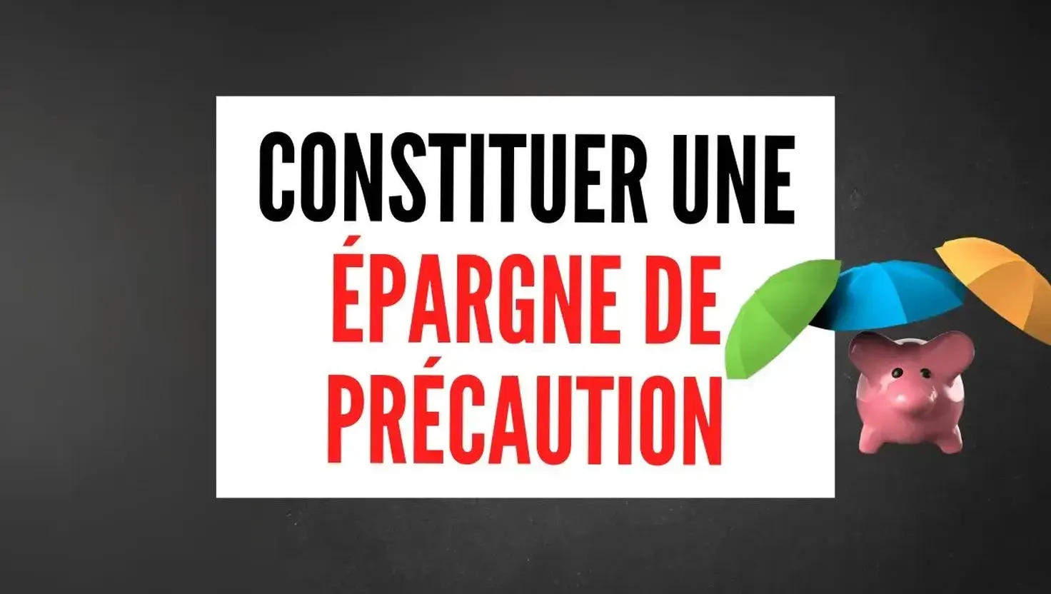 Constituer son épargne de précaution : montant cible de 3 à 6 mois, Livret A, LDDS et méthode pas à pas
