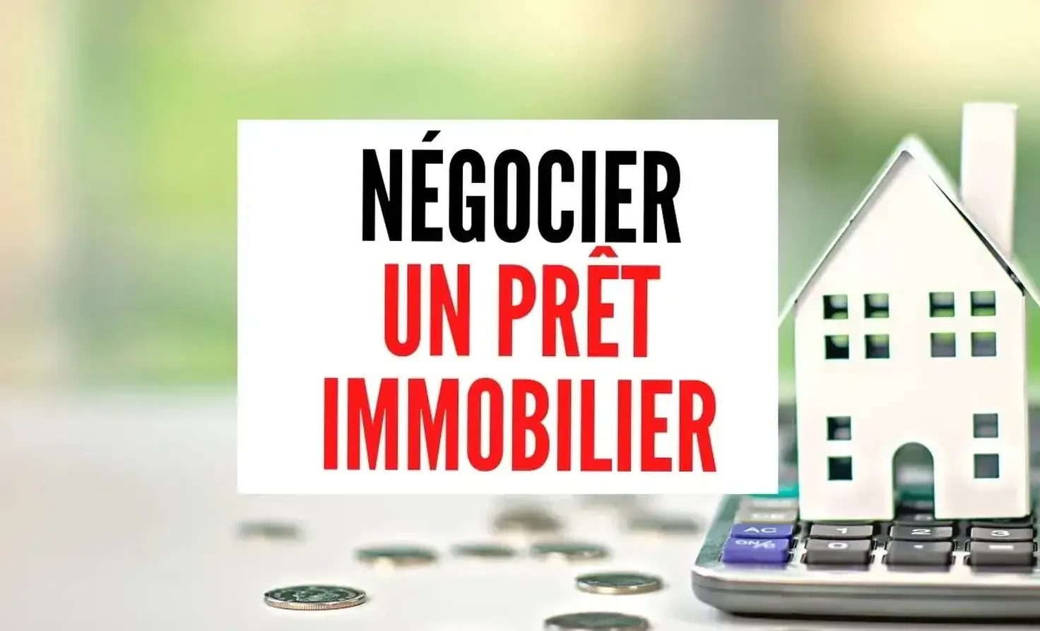Négocier son prêt immobilier : taux, assurance emprunteur et frais pour obtenir les meilleures conditions
