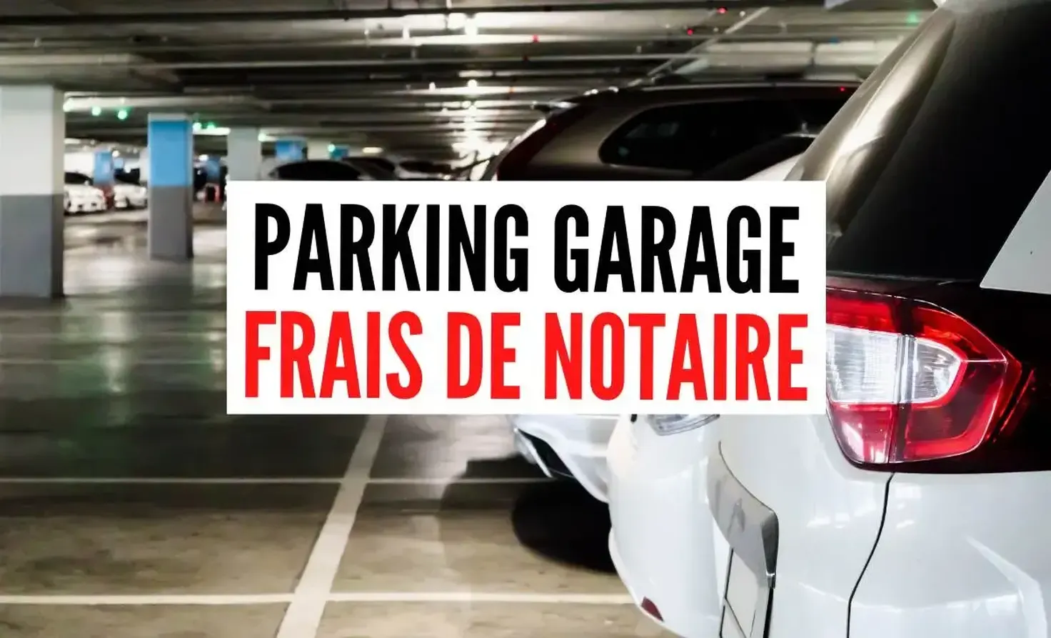 Frais de notaire pour un parking, garage ou box en 2026 : barèmes, exemples chiffrés et astuces pour les réduire