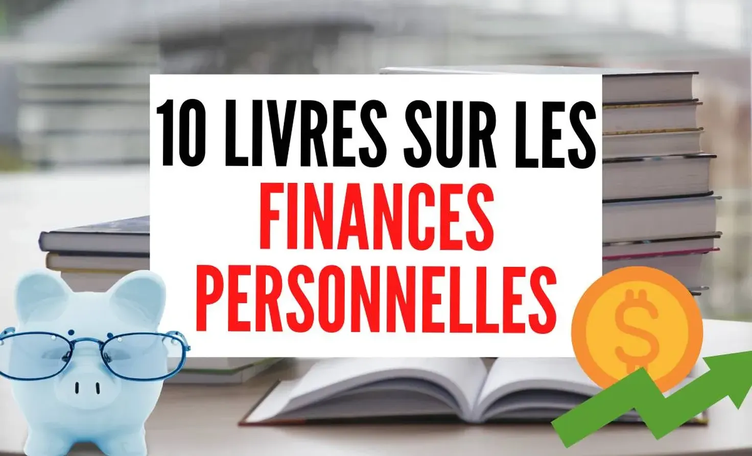 Top 10 des livres sur les finances personnelles : Kiyosaki, Bach, Robin, Collins et autres lectures clés