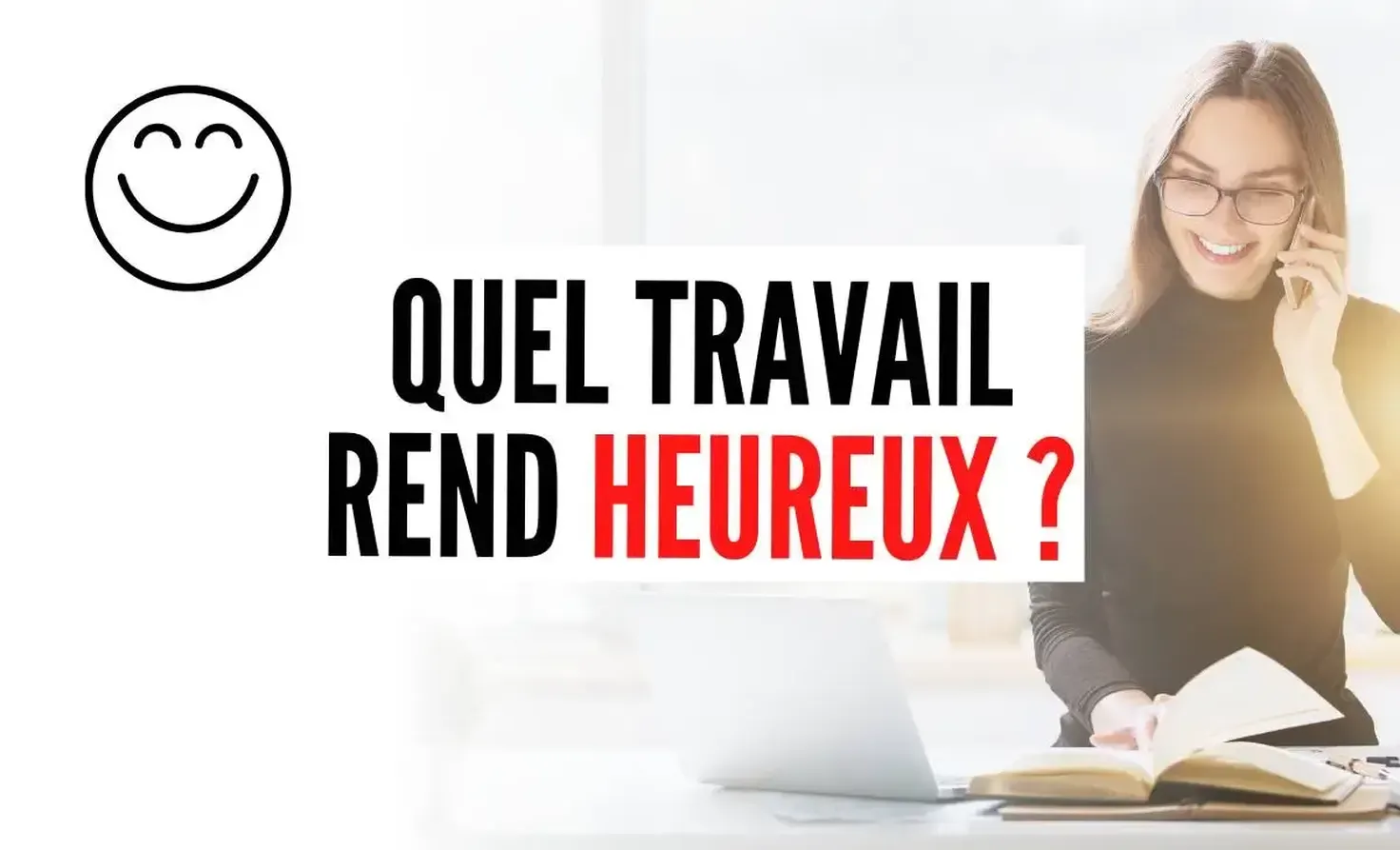 Quel travail rend heureux : les critères de la satisfaction au travail