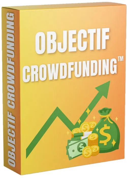 OBJECTIF CROWDFUNDING™ : Prête Ton Argent Et Fais-Le Travailler